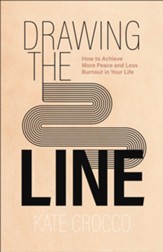 Drawing the Line: How to Achieve More Peace and Less Burnout in Your Life - eBook