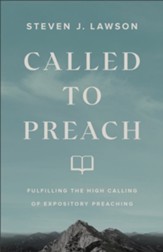 Called to Preach: Fulfilling the High Calling of Expository Preaching - eBook