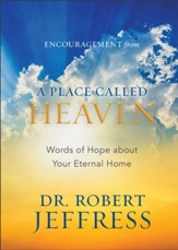 Encouragement from A Place Called Heaven: Words of Hope about Your Eternal Home / Special edition - eBook