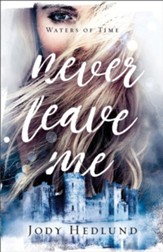 Never Leave Me (Waters of Time Book #2) - eBook