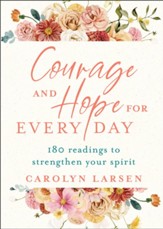 Courage and Hope for Every Day: 180 Readings to Strengthen Your Spirit - eBook