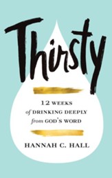 Thirsty: 12 Weeks of Drinking Deeply from God's Word - eBook