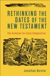 Rethinking the Dates of the New Testament: The Evidence for Early Composition - eBook