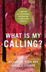 What Is My Calling?: A Biblical and Theological Exploration of Christian Identity - eBook