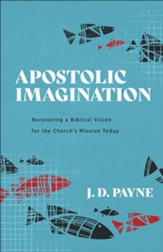 Apostolic Imagination: Recovering a Biblical Vision for the Church's Mission Today - eBook