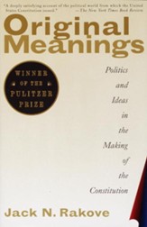 Original Meanings: Politics and Ideas in the Making of the Constitution - eBook