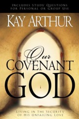 Our Covenant God: Living in the Security of His Unfailing Love - eBook