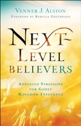 Next-Level Believers: Advanced Strategies for Godly Kingdom Influence - eBook