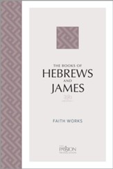 The Books of Hebrews and James (2020 Edition): Faith Works - eBook