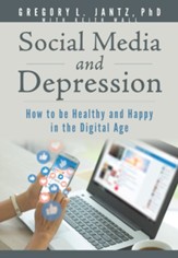 Social Media and Depression: How to be Healthy and Happy in the Digital Age - eBook