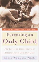 Parenting an Only Child: The Joys and Challenges of Raising Your One and Only - eBook