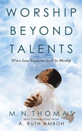 Worship Beyond Talents: When Love Expresses Itself in Worship - eBook