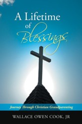 A Lifetime of Blessings: Journey Through Christian Grandparenting - eBook