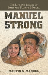Manuel Strong: The Life and Legacy of James and Florine Manuel - eBook