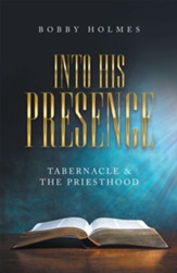 Into His Presence: Tabernacle & the Priesthood - eBook