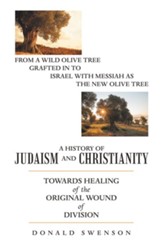 A History of Judaism and Christianity: Towards Healing of the Original Wound of Division - eBook