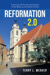 Reformation 2.0: A Serious Call for the Resurrection of the Bible as the Word of God - eBook