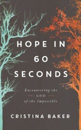 Hope in 60 Seconds: Encountering the God of the Impossible - eBook