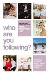 Who Are You Following?: Pursuing Jesus in a Social Media-Obsessed World - eBook