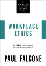 Workplace Ethics: Mastering Ethical Leadership and Sustaining a Moral Workplace - eBook