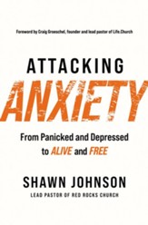 Attacking Anxiety: From Panicked and Depressed to Alive and Free - eBook