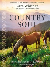 Country Soul: Inspiring Stories of Heartache Turned into Hope - eBook