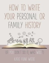 How to Write Your Personal or Family History: (If You Don't Do It, Who Will?) / Revised - eBook