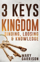 The 3 Keys to the Kingdom: Binding, Loosing, and Knowledge - eBook