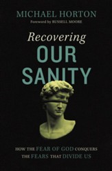 Recovering Our Sanity: How the Fear of God Conquers the Fears that Divide Us - eBook
