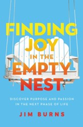Finding Joy in the Empty Nest: Discover Purpose and Passion in the Next Phase of Life - eBook