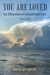 You Are Loved: An Affirmation of Unconditional Love Third Edition - eBook