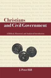 Christians and Civil Government: A Biblical, Historical, and Analytical Introduction - eBook