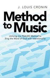 Method to Music: Utilizing the Psalms Method to Sing the Word of God with Intentionality - eBook