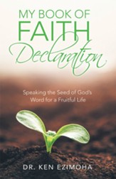 My Book of Faith Declaration: Speaking the Seed of God's Word for a Fruitful Life - eBook