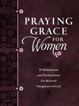 Praying Grace for Women: 55 Meditations and Declarations for Beloved Daughters of God - eBook