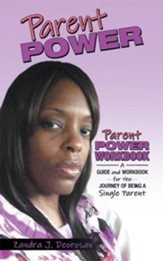 Parent Power: Parent Power Workbook - a Guide and Workbook for the Journey of Being a Single Parent - eBook