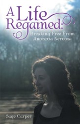 A Life Regained:: Breaking Free from Anorexia Nervosa - eBook