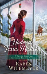 Under the Texas Mistletoe: A Trio of Christmas Historical Romance Novellas - eBook