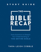 The Bible Recap Study Guide: Daily Questions to Deepen Your Understanding of the Entire Bible - eBook