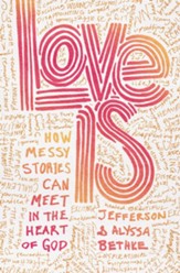 Love Is: How Messy Stories Can Meet in the Heart of God - eBook
