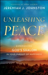 Unleashing Peace: Experiencing God's Shalom in Your Pursuit of Happiness - eBook