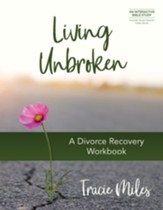 Living Unbroken: A Divorce Recovery Workbook - eBook