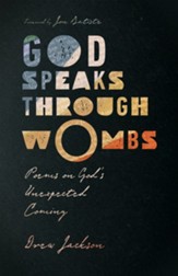 God Speaks Through Wombs: Poems on God's Unexpected Coming - eBook
