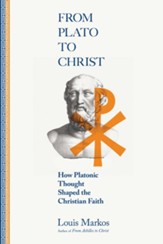 From Plato to Christ: How Platonic Thought Shaped the Christian Faith - eBook