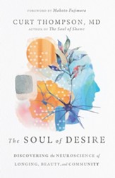 The Soul of Desire: Discovering the Neuroscience of Longing, Beauty, and Community - eBook