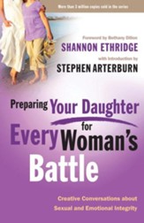 Preparing Your Daughter for Every Woman's Battle: Creative Conversations about Sexual and Emotional Integrity - eBook