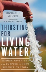 Thirsting for Living Water: Finding Adventure and Purpose in God's Redemption Story - eBook