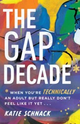 The Gap Decade: When You're Technically an Adult but Really Don't Feel Like It Yet - eBook
