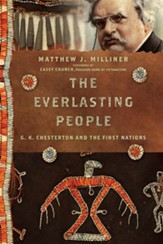The Everlasting People: G. K. Chesterton and the First Nations - eBook