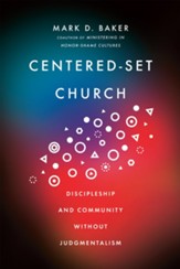 Centered-Set Church: Discipleship and Community Without Judgmentalism - eBook